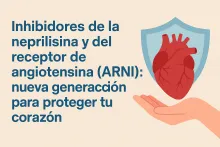 Inhibidores de la neprilisina y del receptor de angiotensina (ARNI) nueva generación para proteger tu corazón 